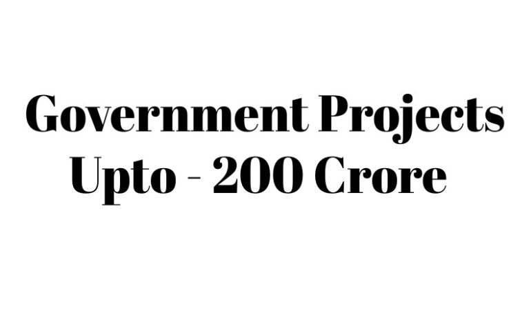 Government Projects Upto - 200 Crore